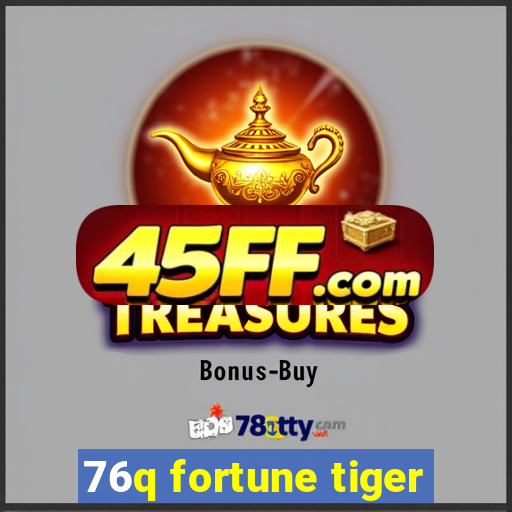 76q fortune tiger